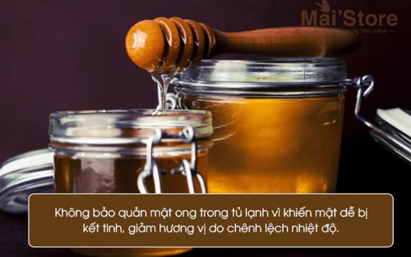 Mật ong có để trong tủ lạnh được không?