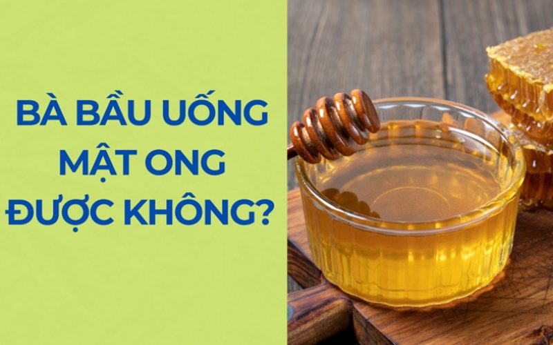 bà bầu uống mật ong được không 