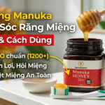Mật Ong Manuka Chăm Sóc Răng Miệng: Lợi Ích & Cách Dùng